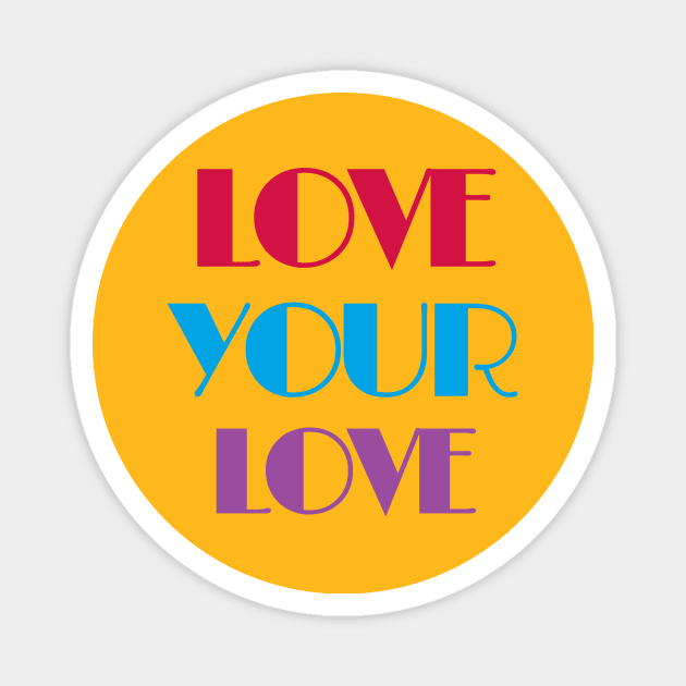 Love Your Love Magnet by Winey Parent